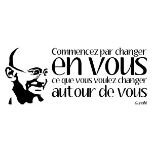 Citation de Gandhi : Nous avons à réaliser maintenant le plus beau défi…