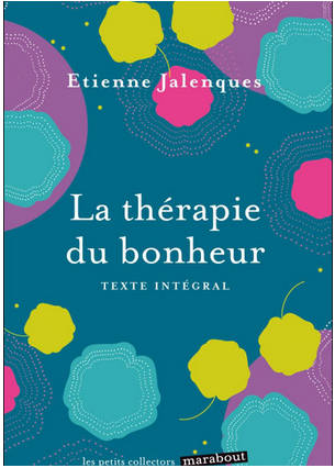 Livre de développement personnel: « La thérapie du bonheur » de Etienne Jalenques