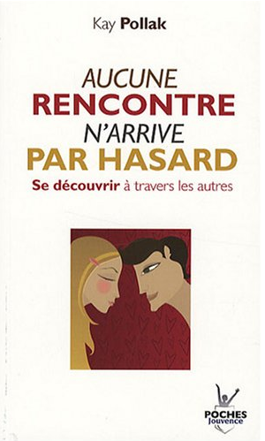 Livre de développement personnel-Aucune rencontre n’arrive par hasard de Kay Pollak