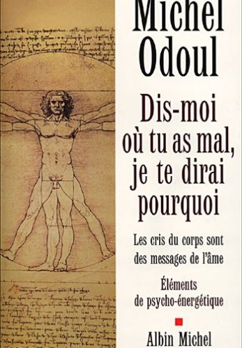 Livre de développement personnel-Dis-moi où tu as mal : Je te dirai pourquoi de Michel Odoul