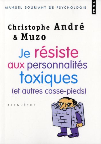 Livre de développement personnel-Je résiste aux personnalités toxiques de Christophe André