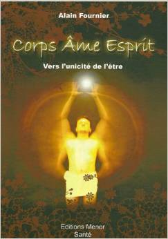 Corps-Âme-Esprit Vers l’unicité de l’être