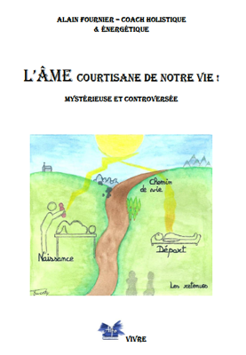 L’âme, courtisane de notre vie ! Mystérieuse et controversée